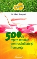 500 de retete naturale pentru sanatate si frumusete